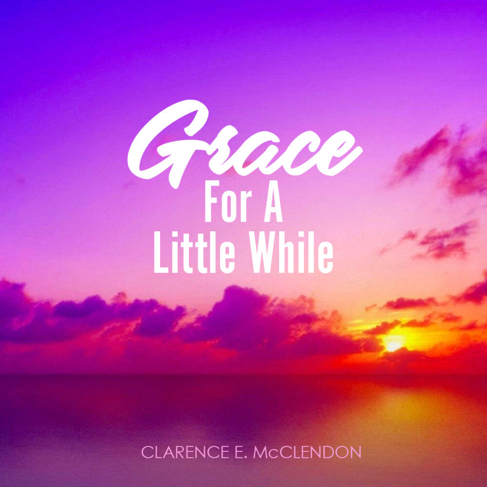 grace for a little while